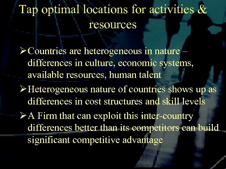 Tap optimal locations for activities & resources Ø Countries are heterogeneous in nature –