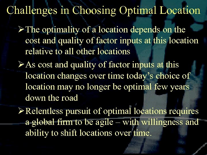 Challenges in Choosing Optimal Location Ø The optimality of a location depends on the