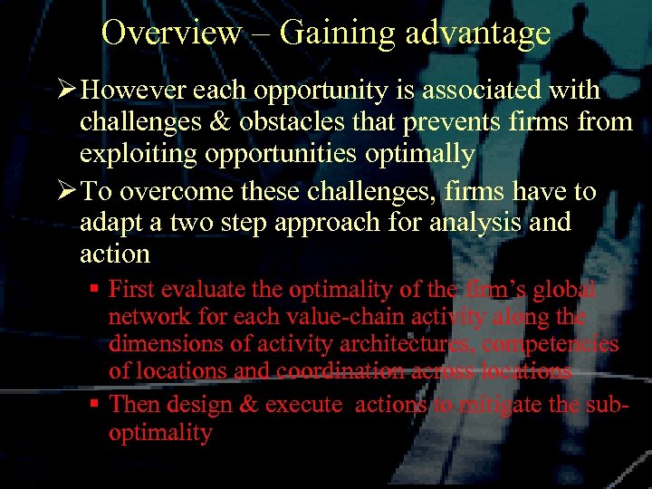Overview – Gaining advantage Ø However each opportunity is associated with challenges & obstacles