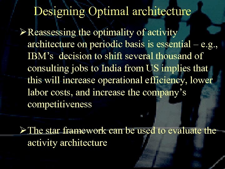 Designing Optimal architecture Ø Reassessing the optimality of activity architecture on periodic basis is