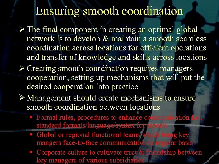 Ensuring smooth coordination Ø The final component in creating an optimal global network is