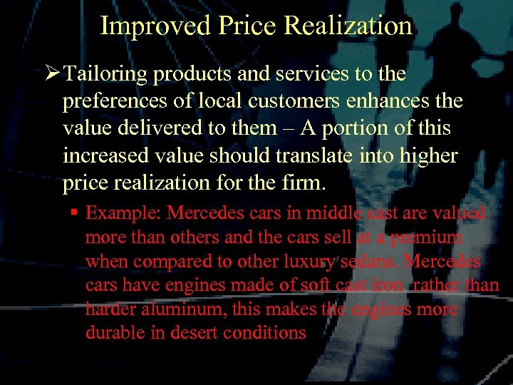 Improved Price Realization Ø Tailoring products and services to the preferences of local customers
