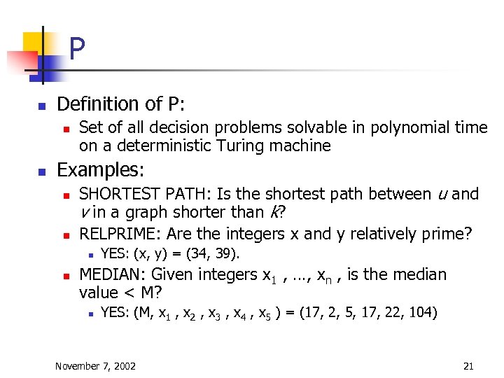 P n Definition of P: n n Set of all decision problems solvable in