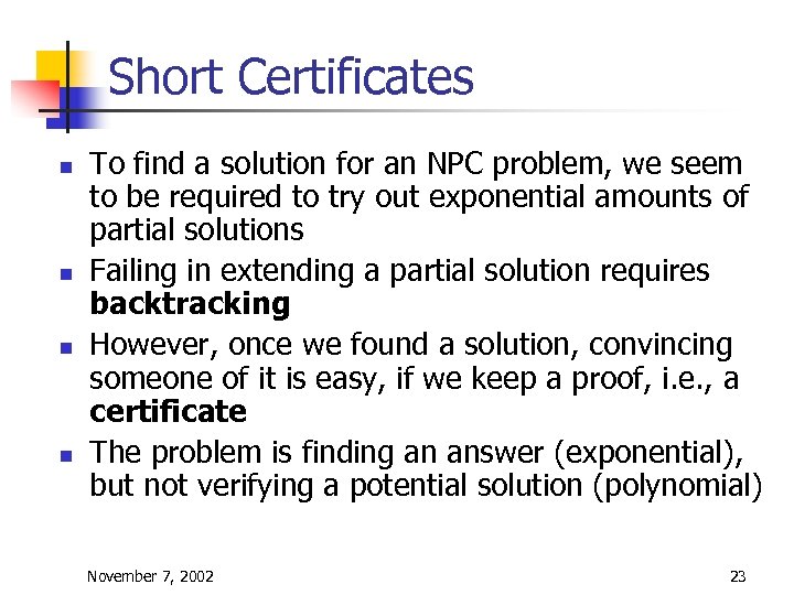 Short Certificates n n To find a solution for an NPC problem, we seem