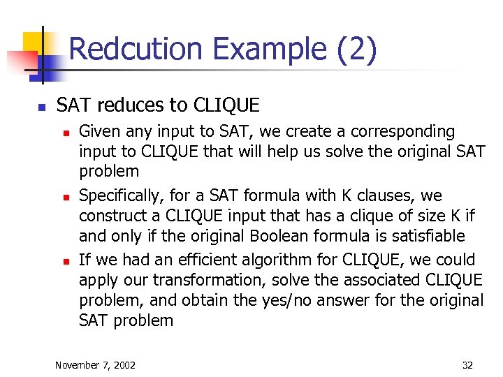 Redcution Example (2) n SAT reduces to CLIQUE n n n Given any input