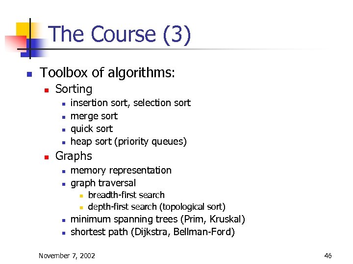 The Course (3) n Toolbox of algorithms: n Sorting n n n insertion sort,