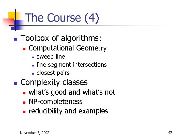 The Course (4) n Toolbox of algorithms: n Computational Geometry n n sweep line