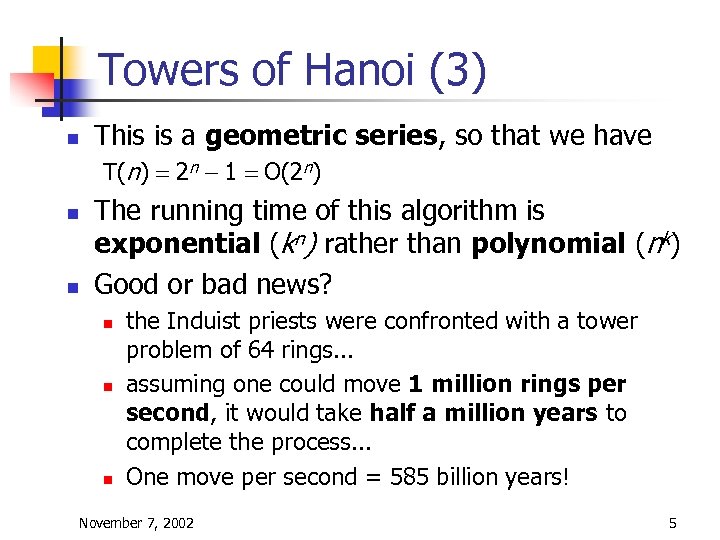 Towers of Hanoi (3) n This is a geometric series, so that we have