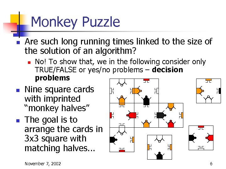 Monkey Puzzle n Are such long running times linked to the size of the