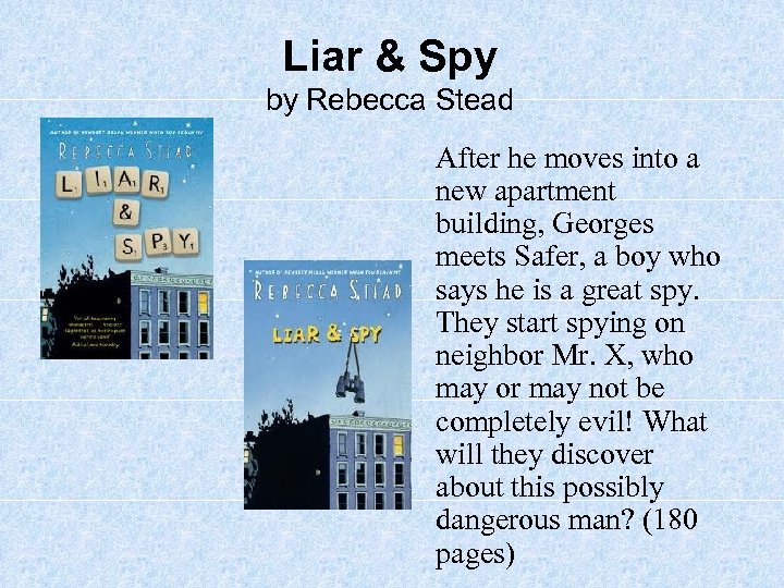 Liar & Spy by Rebecca Stead After he moves into a new apartment building,