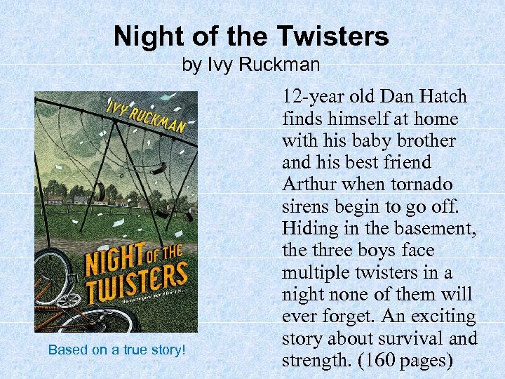 Night of the Twisters by Ivy Ruckman Based on a true story! 12 -year