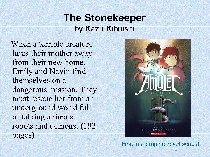 The Stonekeeper by Kazu Kibuishi When a terrible creature lures their mother away from