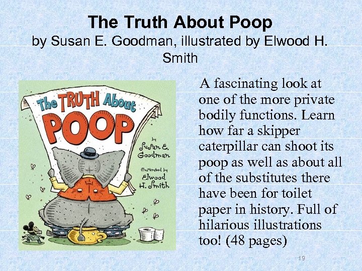 The Truth About Poop by Susan E. Goodman, illustrated by Elwood H. Smith A