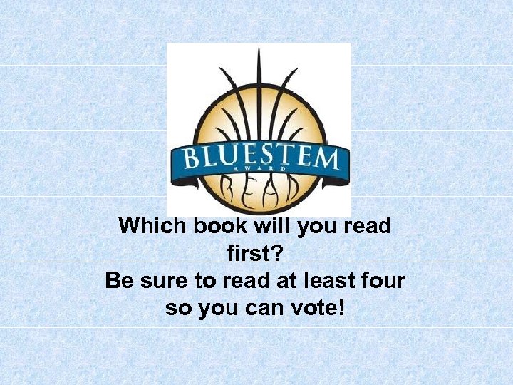 Which book will you read first? Be sure to read at least four so
