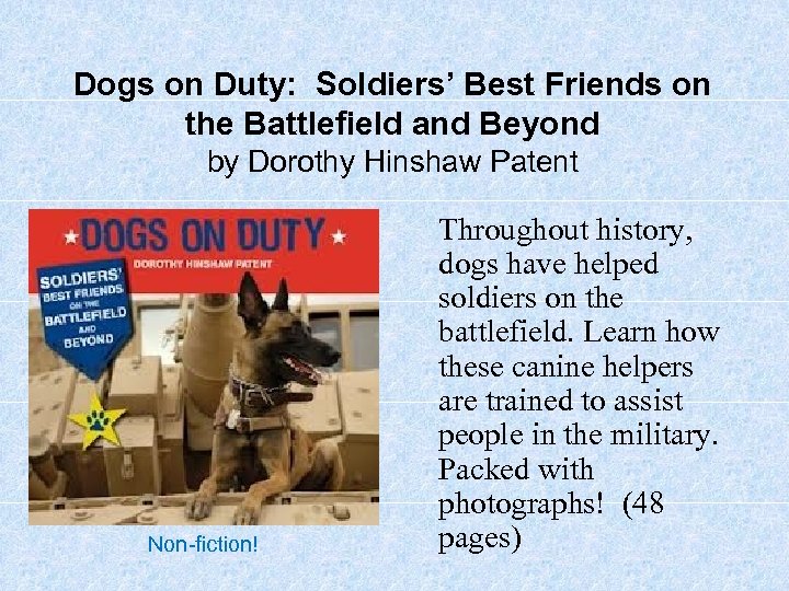 Dogs on Duty: Soldiers’ Best Friends on the Battlefield and Beyond by Dorothy Hinshaw