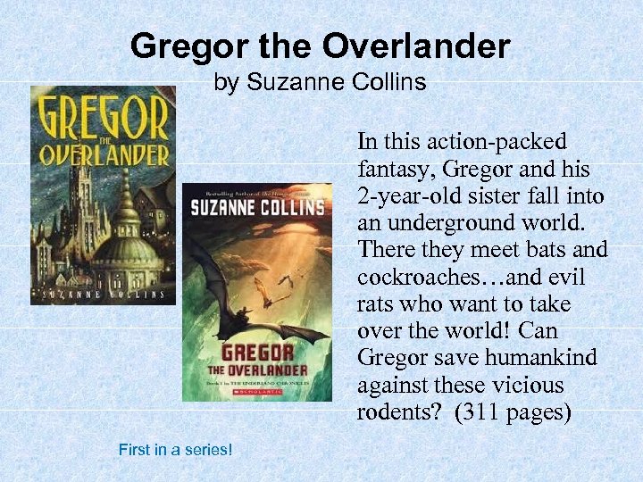 Gregor the Overlander by Suzanne Collins In this action-packed fantasy, Gregor and his 2