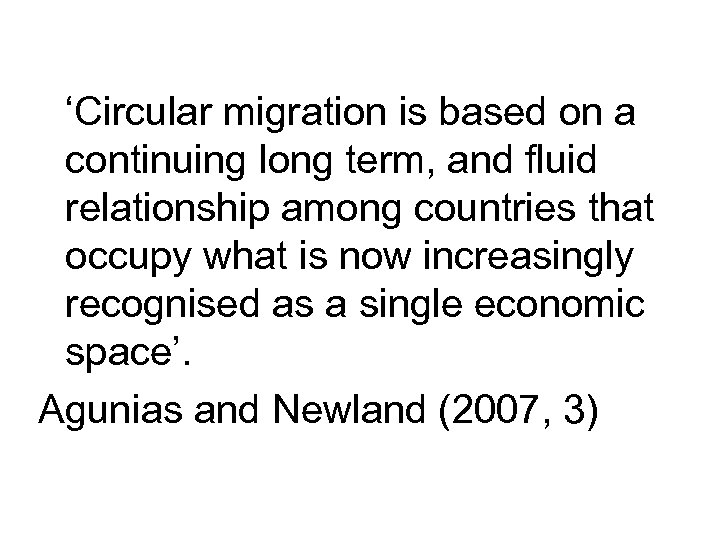 ‘Circular migration is based on a continuing long term, and fluid relationship among countries