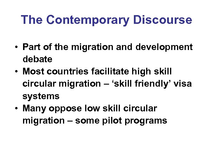 The Contemporary Discourse • Part of the migration and development debate • Most countries