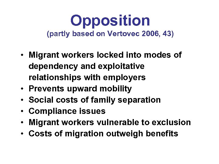 Opposition (partly based on Vertovec 2006, 43) • Migrant workers locked into modes of