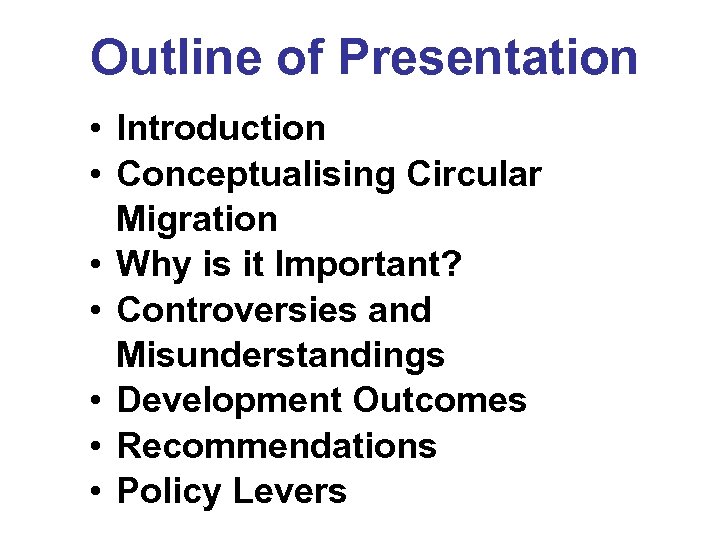 Outline of Presentation • Introduction • Conceptualising Circular Migration • Why is it Important?