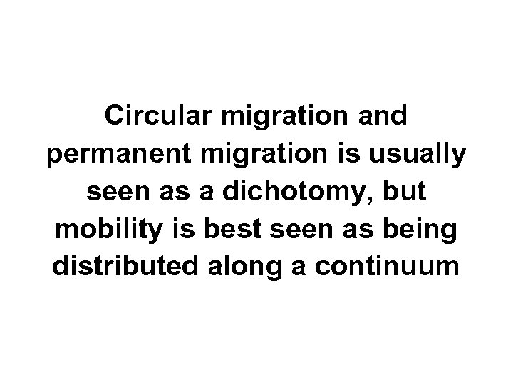 Circular migration and permanent migration is usually seen as a dichotomy, but mobility is