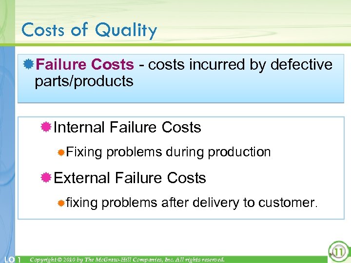 Costs of Quality ®Failure Costs - costs incurred by defective parts/products ®Internal Failure Costs