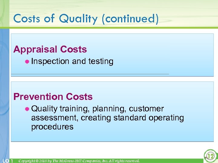 Costs of Quality (continued) Appraisal Costs ® Inspection and testing Prevention Costs ® Quality