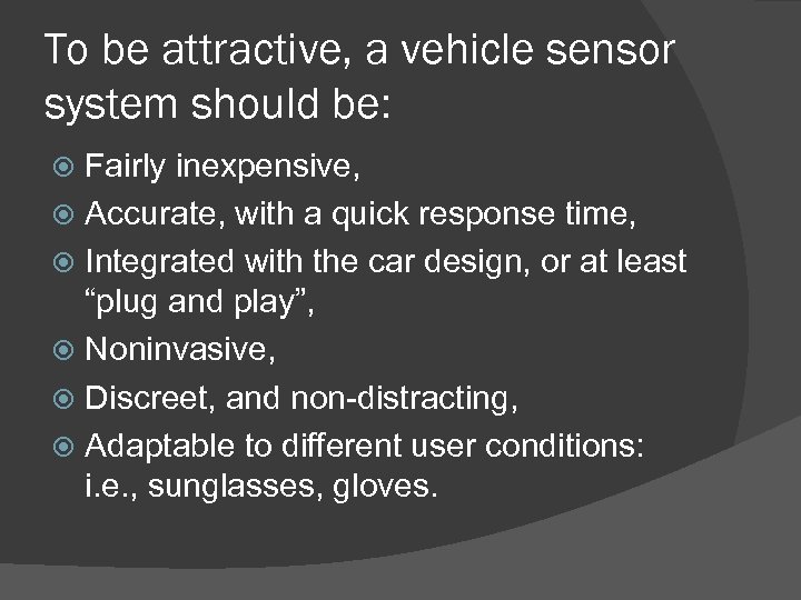 To be attractive, a vehicle sensor system should be: Fairly inexpensive, Accurate, with a