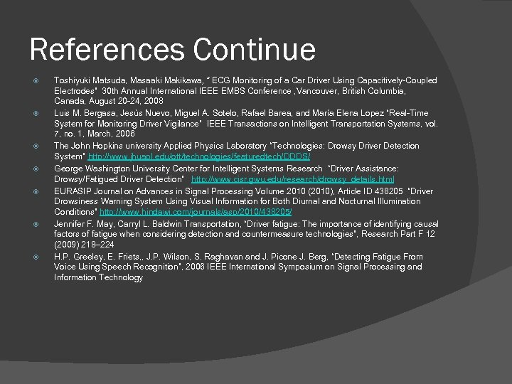 References Continue Toshiyuki Matsuda, Masaaki Makikawa, “ ECG Monitoring of a Car Driver Using