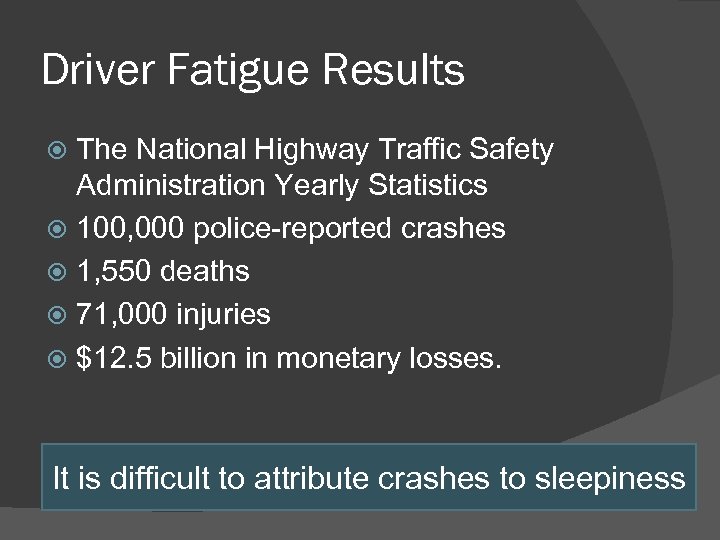 Driver Fatigue Results The National Highway Traffic Safety Administration Yearly Statistics 100, 000 police-reported