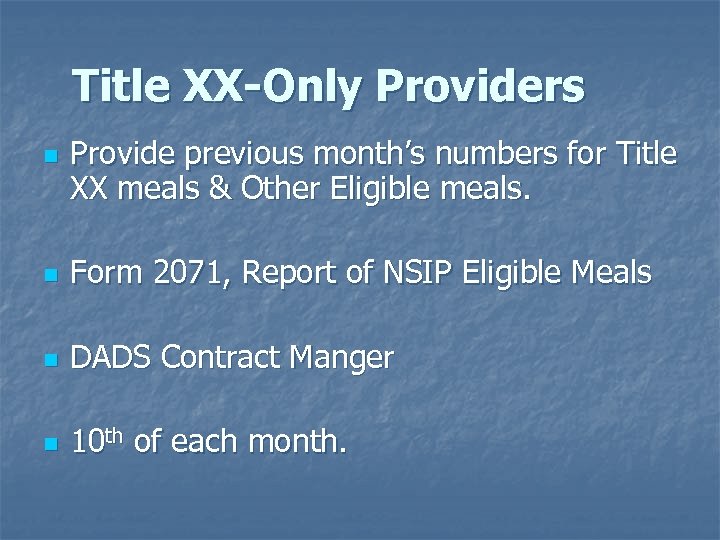 Title XX-Only Providers n Provide previous month’s numbers for Title XX meals & Other