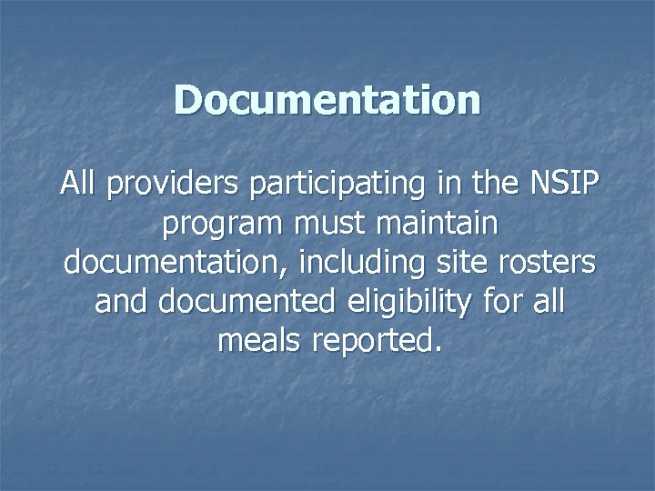 Documentation All providers participating in the NSIP program must maintain documentation, including site rosters