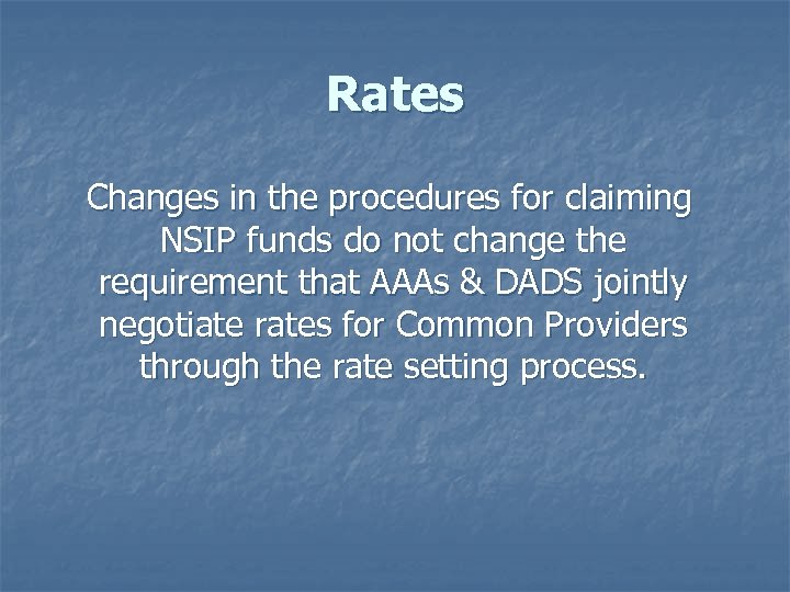 Rates Changes in the procedures for claiming NSIP funds do not change the requirement