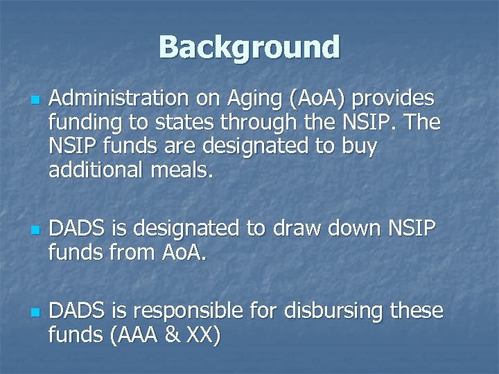 Background n n n Administration on Aging (Ao. A) provides funding to states through