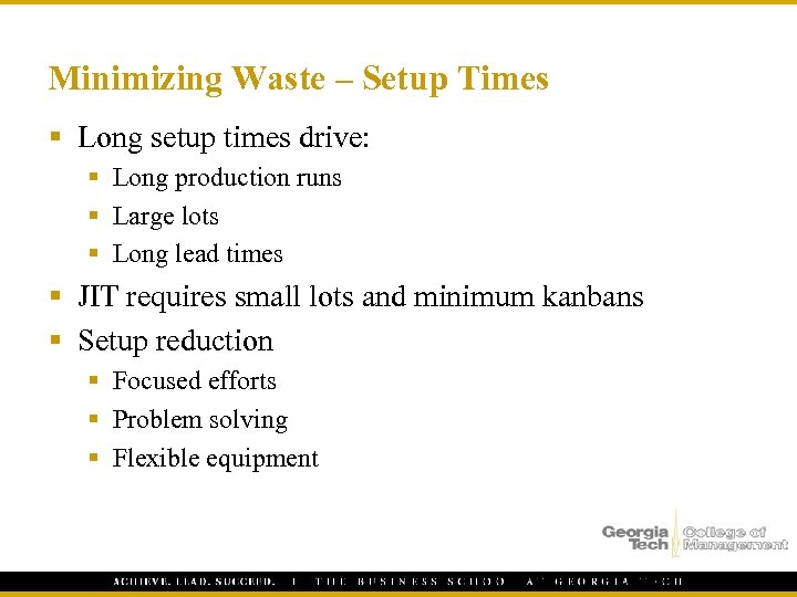 Minimizing Waste – Setup Times § Long setup times drive: § Long production runs