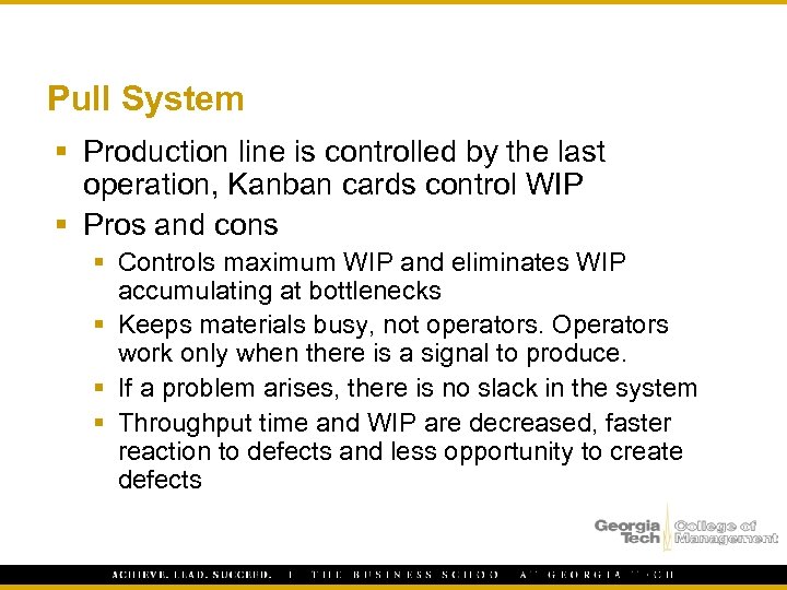 Pull System § Production line is controlled by the last operation, Kanban cards control