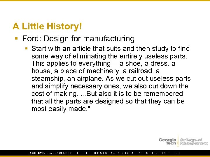 A Little History! § Ford: Design for manufacturing § Start with an article that