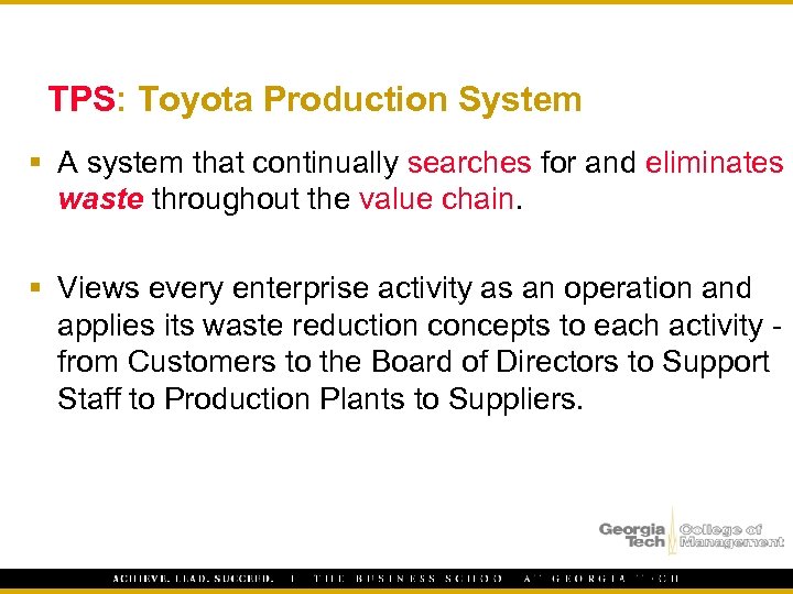 TPS: Toyota Production System § A system that continually searches for and eliminates waste