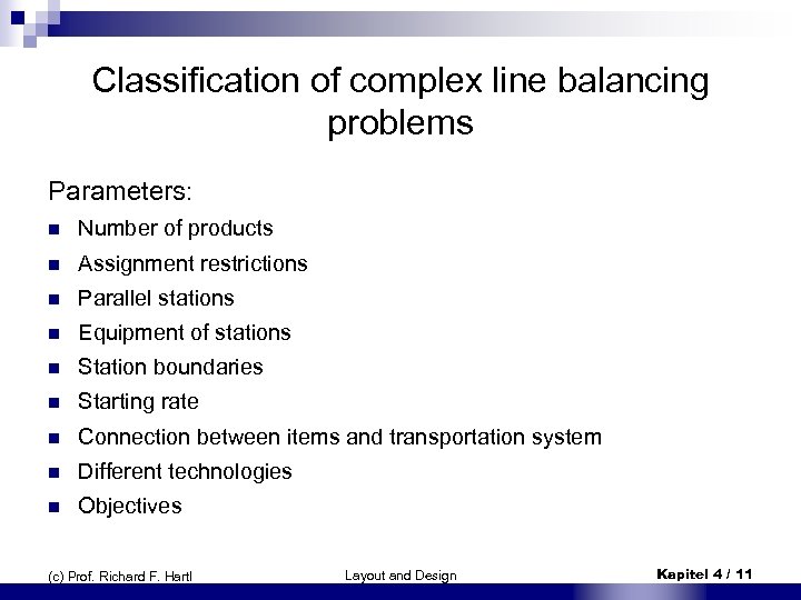 Classification of complex line balancing problems Parameters: n Number of products n Assignment restrictions