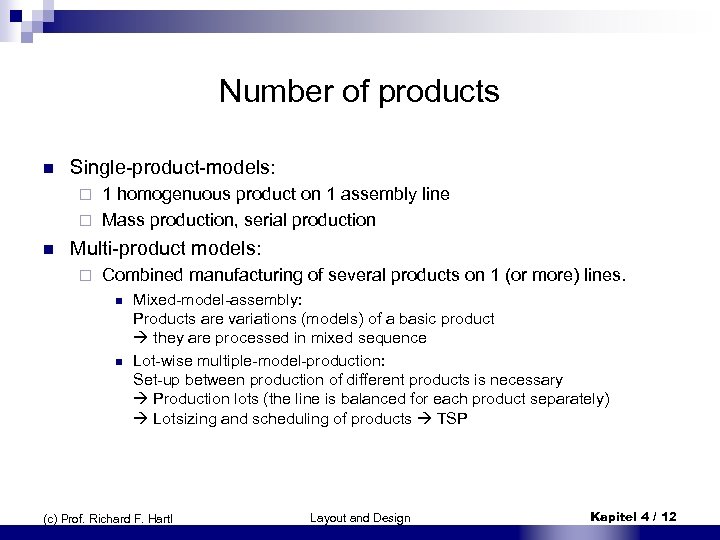 Number of products n Single-product-models: 1 homogenuous product on 1 assembly line ¨ Mass