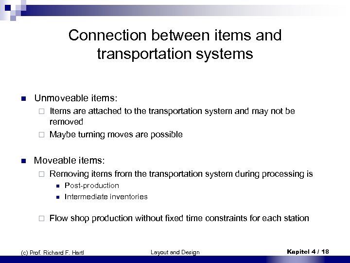 Connection between items and transportation systems n Unmoveable items: Items are attached to the