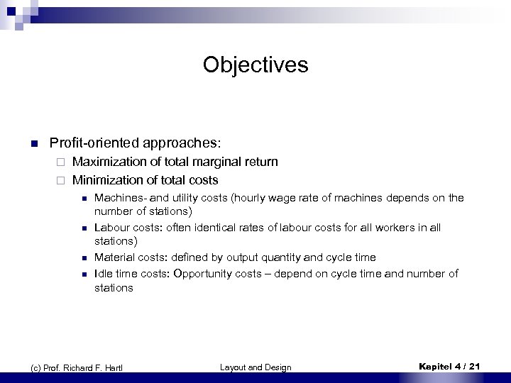 Objectives n Profit-oriented approaches: Maximization of total marginal return ¨ Minimization of total costs