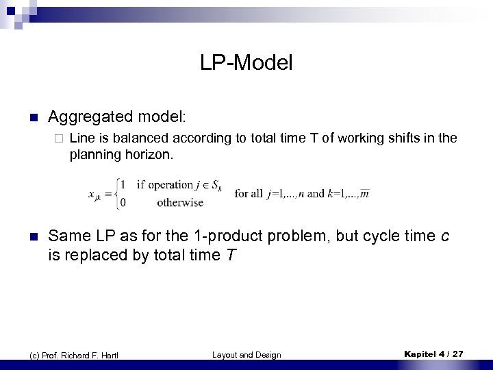 LP-Model n Aggregated model: ¨ n Line is balanced according to total time T