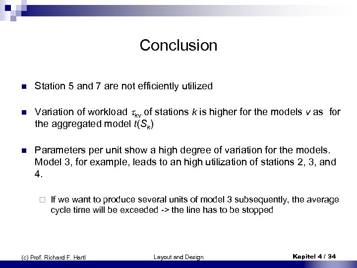 Conclusion n Station 5 and 7 are not efficiently utilized n Variation of workload