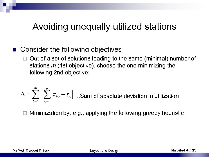 Avoiding unequally utilized stations n Consider the following objectives ¨ Out of a set