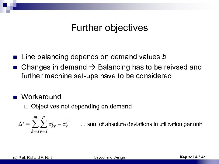 Further objectives n Line balancing depends on demand values bj Changes in demand Balancing