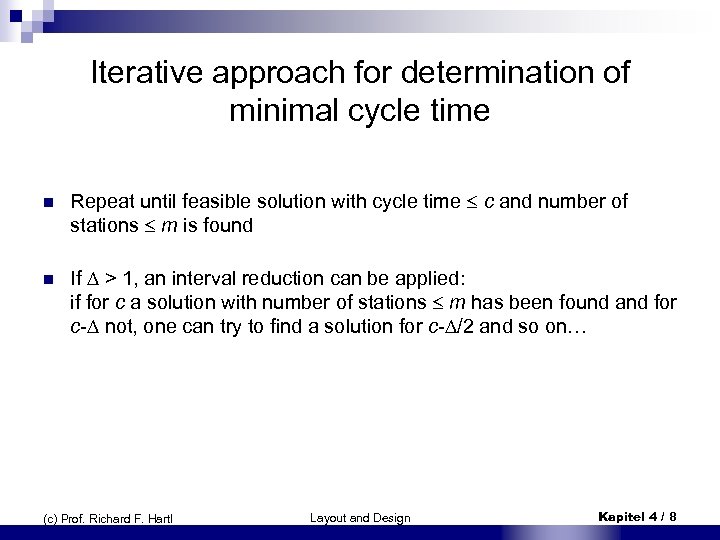 Iterative approach for determination of minimal cycle time n Repeat until feasible solution with