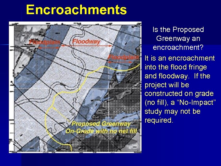 Encroachments Is the Proposed Greenway an encroachment? It is an encroachment into the flood