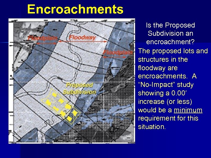 Encroachments Is the Proposed Subdivision an encroachment? The proposed lots and structures in the