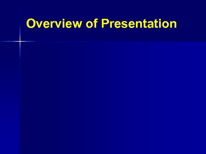 Overview of Presentation 